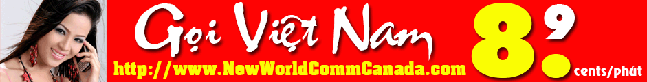www.NewWorldCommCanada.com - Gọi Việt Nam 3.7 cents/phút! Click here!