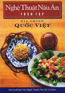 Nghệ Thuật Nấu Ăn Toàn Tập - Gia Chánh Quốc Việt